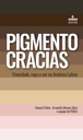 Pigmentocracias: etnicidade, raça e cor na América Latina