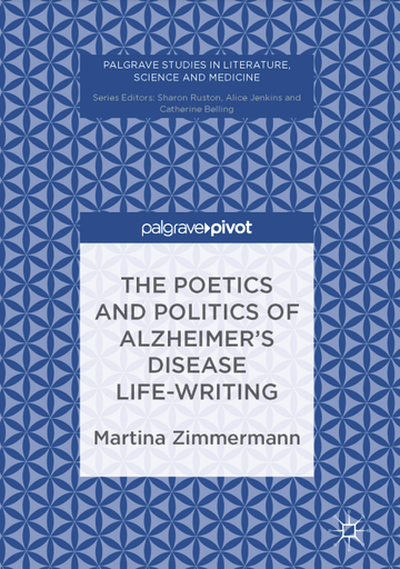 The Poetics and Politics of Alzheimer's Disease Life Writing