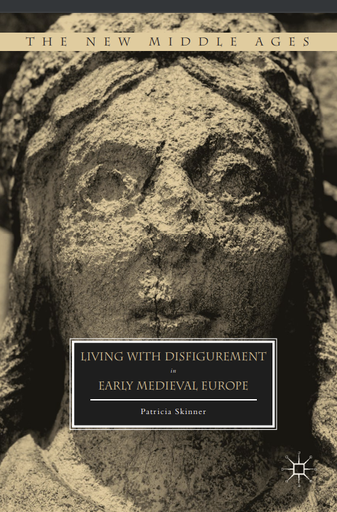 Living with Disfigurement in Early Medieval Europe