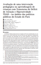 Avaliação de uma intervenção pedagógica na aprendizagem de crianças com Transtorno de Déficit de Atenção e Hiperatividade - TDAH - no âmbito das políticas públicas do Estado do Pará