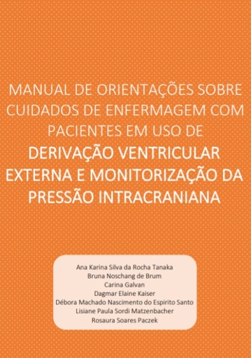 Manual de orientações sobre cuidados de Enfermagem com pacientes em uso de Derivação Ventricular Externa e Monitorização da Pressão Intracraniana