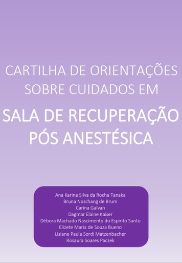 Cartilha de orientações sobre cuidados em Sala de Recuperação Pós-Anestésica