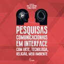 Pesquisas comunicacionais em interface com arte, tecnologia, religião, meio ambiente