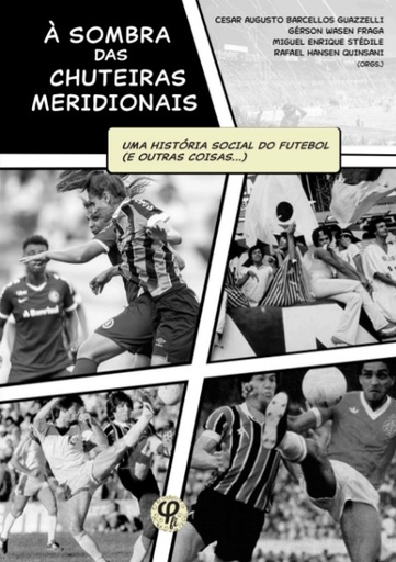 À sombra das chuteiras meridionais: uma história social do futebol (e outras coisas...)