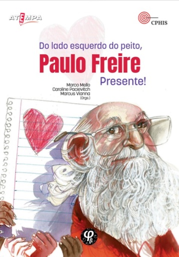 Do lado esquerdo do peito, Paulo Freire: Presente!