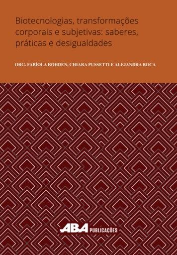 Biotecnologias, transformações corporais e subjetivas: saberes, práticas e desigualdades