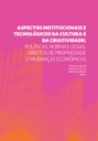 Aspectos institucionais e tecnológicos da cultura e da criatividade: políticas, normas legais, direitos de propriedade e mudanças econômicas