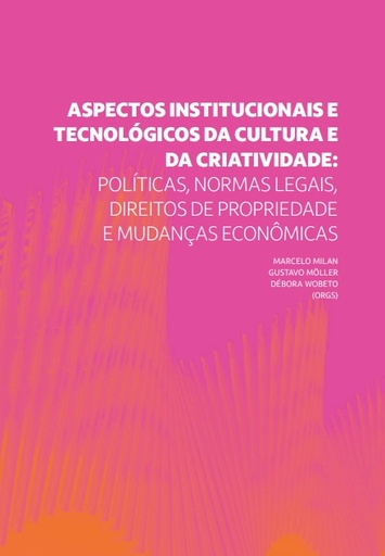 Aspectos institucionais e tecnológicos da cultura e da criatividade: políticas, normas legais, direitos de propriedade e mudanças econômicas