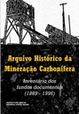 Arquivo Histórico da Mineração Carbonífera: inventário dos fundos documentais 1889-1996