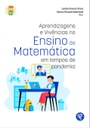 Aprendizagens e vivências no ensino de matemática em tempos de pandemia