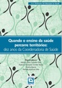 Quando o ensino da saúde percorre territórios: dez anos da Coordenadoria de Saúde