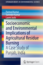 Socioeconomic and Environmental Implications of Agricultural Residue Burning