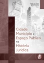 Cidade, município e espaço público na história jurídica