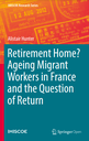 Retirement Home? Ageing Migrant Workers in France and the Question of Return
