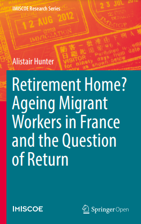 Retirement Home? Ageing Migrant Workers in France and the Question of Return
