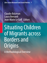 Situating Children of Migrants across Borders and Origins