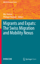 Migrants and Expats: The Swiss Migration and Mobility Nexus