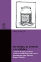 As drogas, as pessoas e as cidades: consumo do espaço e efeitos sociais em cidades latinas – Aproximações entre São Paulo, Bogotá e Medellín