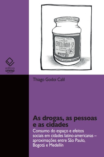 As drogas, as pessoas e as cidades: consumo do espaço e efeitos sociais em cidades latinas – Aproximações entre São Paulo, Bogotá e Medellín