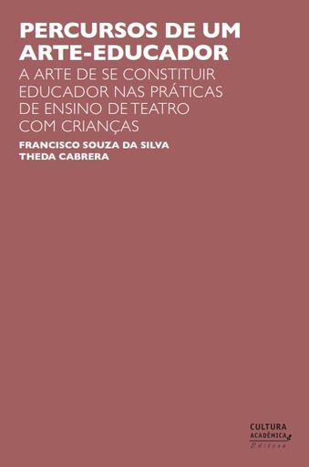 Percursos de um arte-educador: a arte de se constituir educador nas práticas de ensino de teatro com crianças