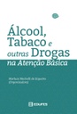 Álcool, tabaco e outras drogas na atenção básica