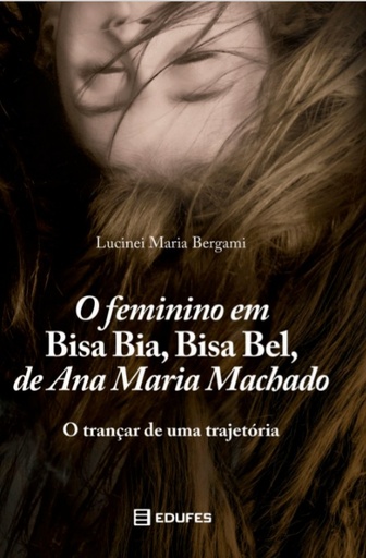 O feminino em Bisa Bel, Bisa Bel, de Ana Maria Machado: o trançar de uma trajetória