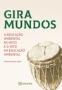 Giramundos: a educação ambiental no mito e o mito na educação ambiental