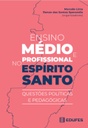 Ensino médio e profissional no Espírito Santo: questões políticas e pedagógicas