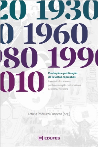 Produção e publicação de revistas capixabas: inventário dos acervos públicos da região metropolitana de Vitória, 1912-2019