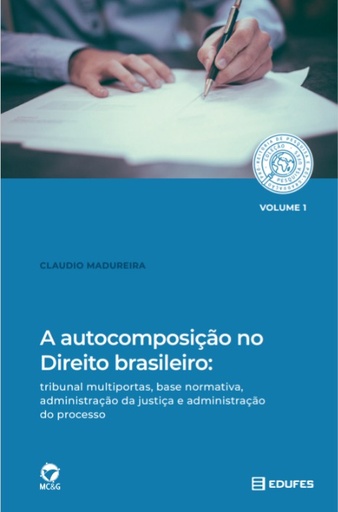 A autocomposição no direito brasileiro: tribunal multiportas, base normativa, administração da justiça e administração do processo