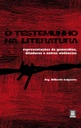 O testemunho na literatura: representações de genocídios, ditaduras e outras violências