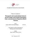 Percepción de los periodistas frente al uso de Twitter como fuente informativa. Caso: Presidente de la República Martín Vizcarra