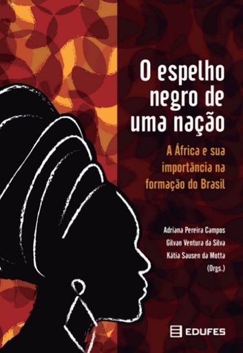 O espelho negro de uma nação: a África e sua importância na formação do Brasil