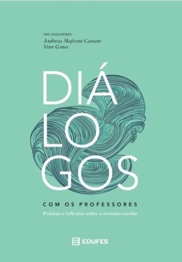 Diálogos com os professores: práticas e reflexões sobre a inclusão escolar