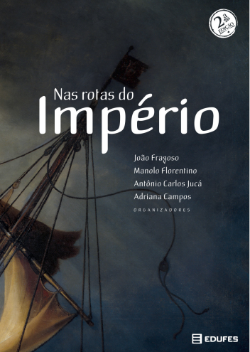 Nas rotas do Império: eixos mercantis, tráfico e relações sociais no mundo português