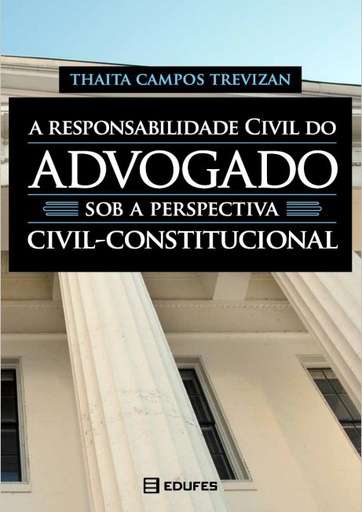 A responsabilidade civil do advogado sob a perspectiva civil-constitucional