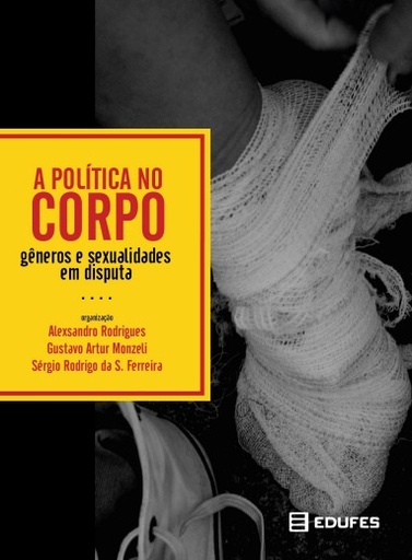 A política no corpo: gêneros e sexualidade em disputa