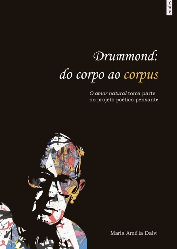 Drummond, do corpo ao corpus: o amor natural toma parte no projeto poético-pensante