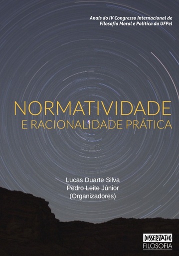 Anais do IV Congresso de Filosofia Moral e Política: normatividade e racionalidade prática