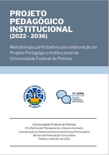 Projeto Pedagógico Institucional (2022 - 2036): metodologia participativa para elaboração do Projeto Pedagógico Institucional da Universidade Federal de Pelotas