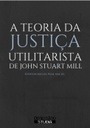 A teoria da justiça utilitarista de John Stuart Mill