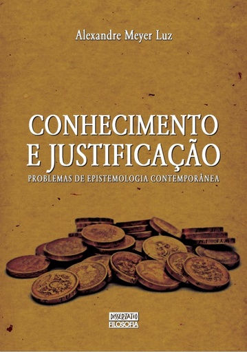 Conhecimento e Justificação: problemas de epistemologia contemporânea