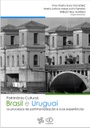 Patrimônio cultural: Brasil e Uruguai: os processos de patrimonialização e suas experiências