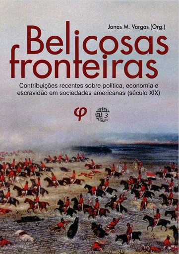 Belicosas fronteira: contribuições recentes sobre política, economia e escravidão em sociedades americanas (século XIX)