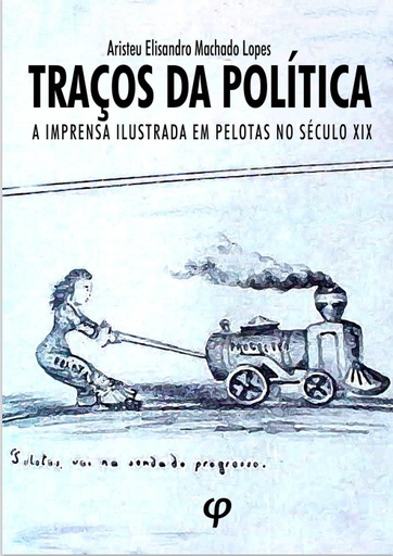 Traços da política: a imprensa ilustrada em Pelotas no século XIX