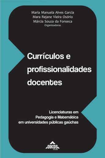 Currículos e profissionalidades docentes: licenciaturas em Pedagogia e Matemática em universidades públicas gaúchas