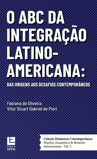 O ABC da integração latino-americana: das origens aos desafios contemporâneo