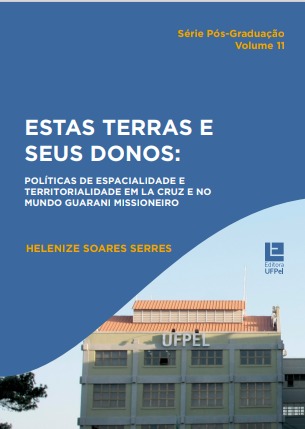 Estas terras e seus donos: políticas de espacialidade e territorialidade em La Cruz e no mundo guarani missioneiro (1629 - 1828)