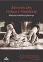 Alimentação, cultura e identidade: miradas interdisciplinares