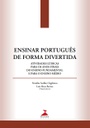 Ensinar português de forma divertida: atividades lúdicas para os anos finais do ensino fundamental e para o ensino médio